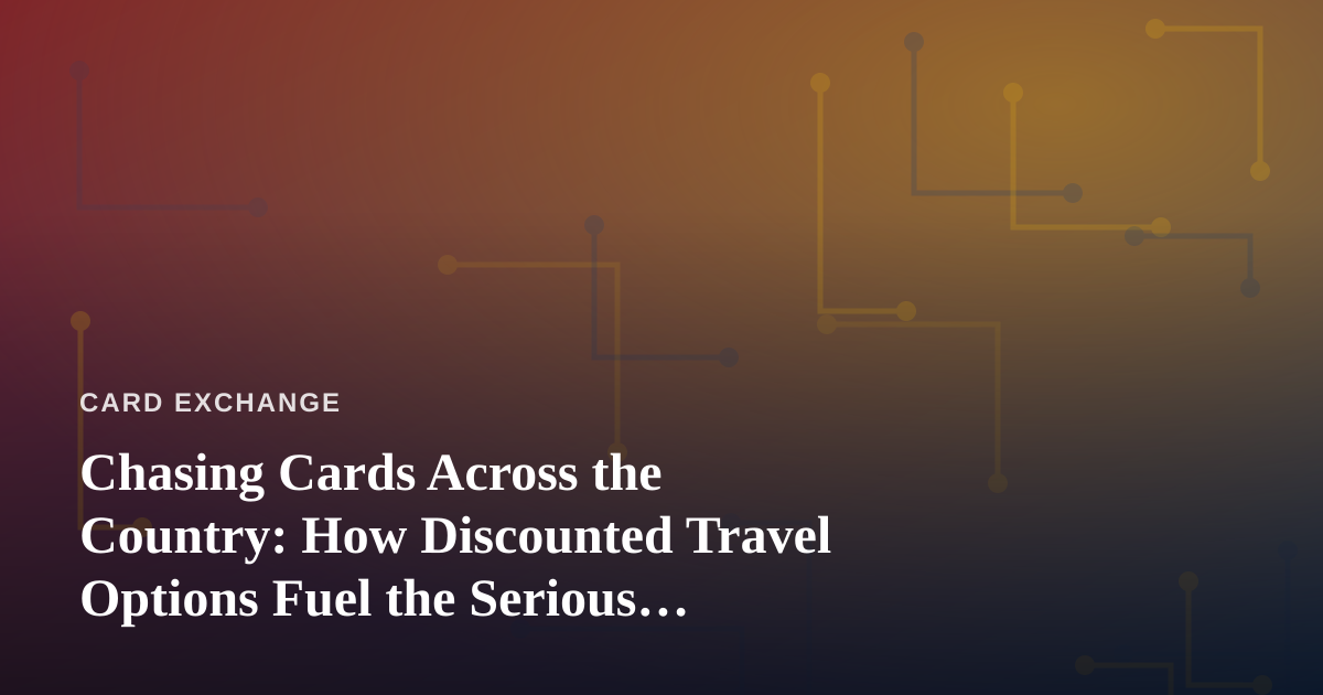 Chasing Cards Across the Country: How Discounted Travel Options Fuel the Serious Collector’s Hunt