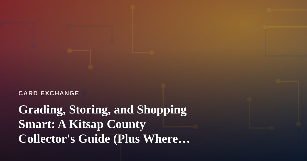 Grading, Storing, and Shopping Smart: A Kitsap County Collector’s Guide (Plus Where to Find the Best Vape Prices)