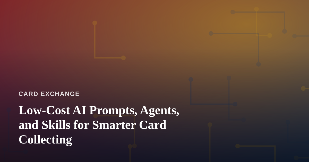 Low-Cost AI Prompts, Agents, and Skills for Smarter Card Collecting
