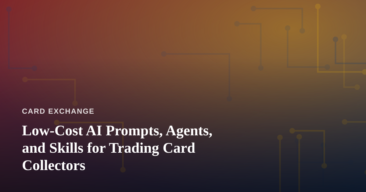 Low-Cost AI Prompts, Agents, and Skills for Trading Card Collectors