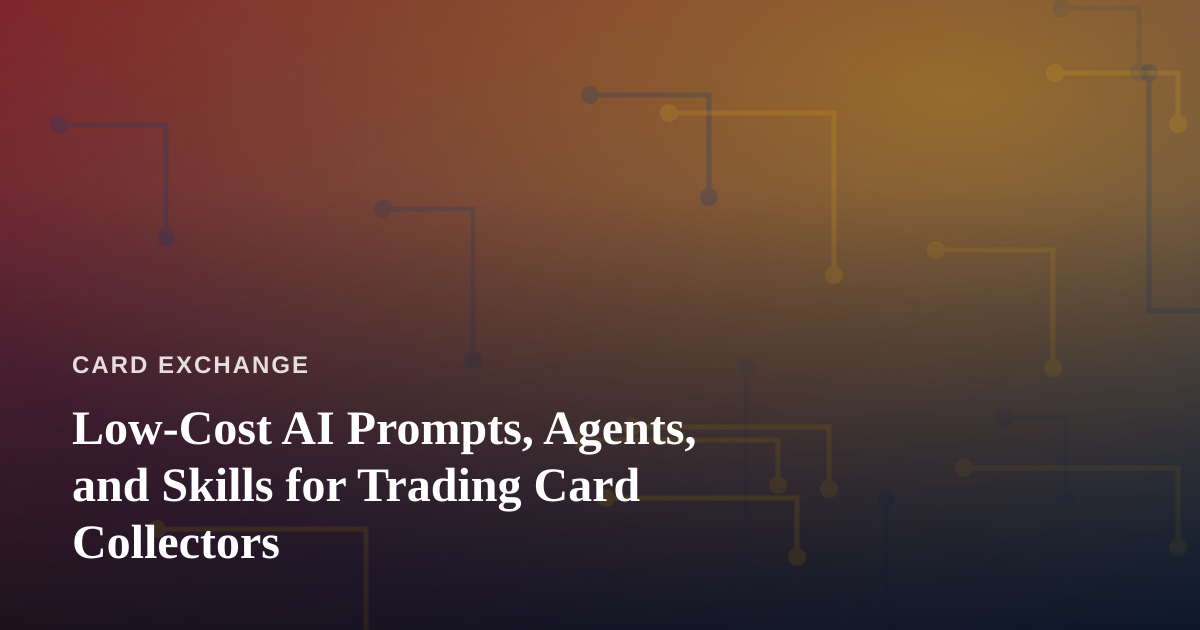 Low-Cost AI Prompts, Agents, and Skills for Trading Card Collectors