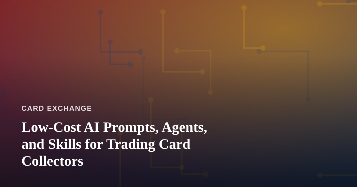 Low-Cost AI Prompts, Agents, and Skills for Trading Card Collectors