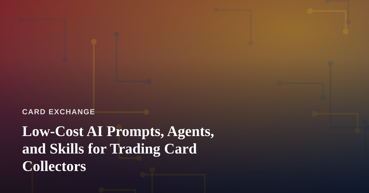 Low-Cost AI Prompts, Agents, and Skills for Trading Card Collectors