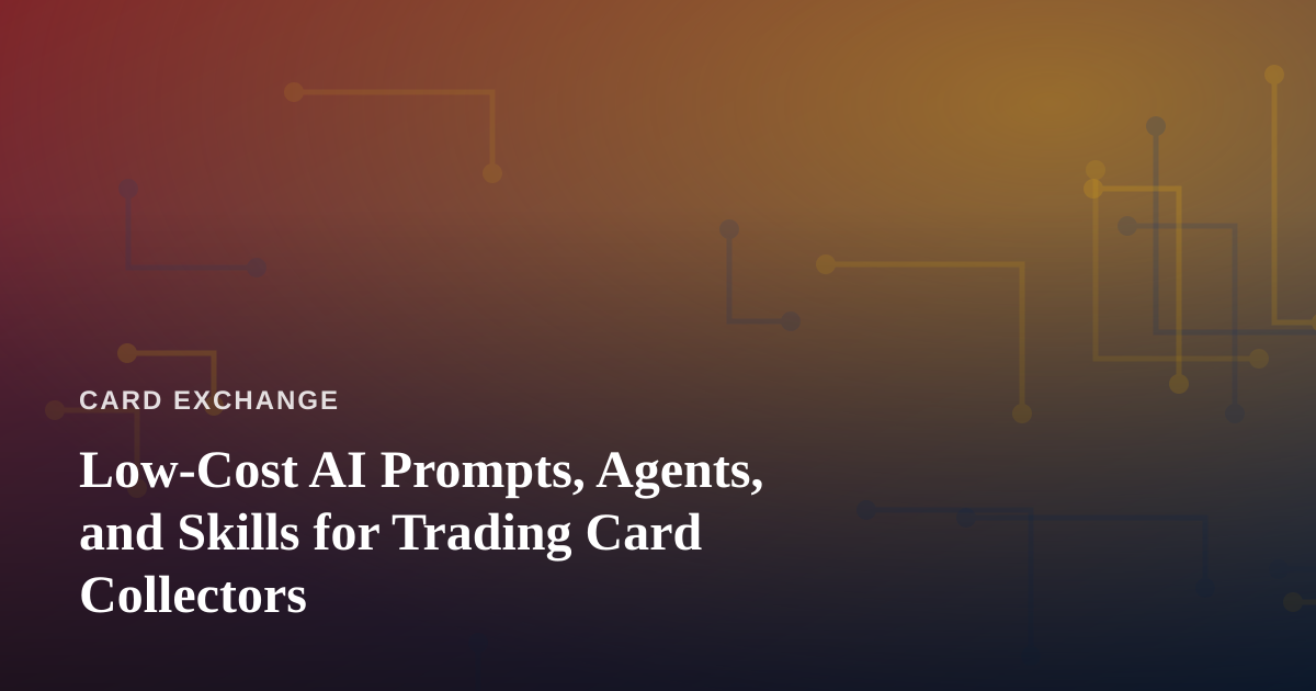 Low-Cost AI Prompts, Agents, and Skills for Trading Card Collectors