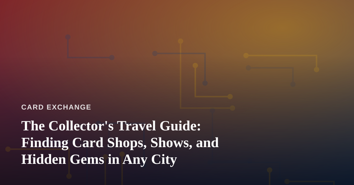 The Collector’s Travel Guide: Finding Card Shops, Shows, and Hidden Gems in Any City