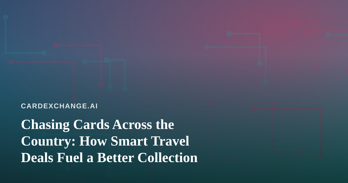 Chasing Cards Across the Country: How Smart Travel Deals Fuel a Better Collection