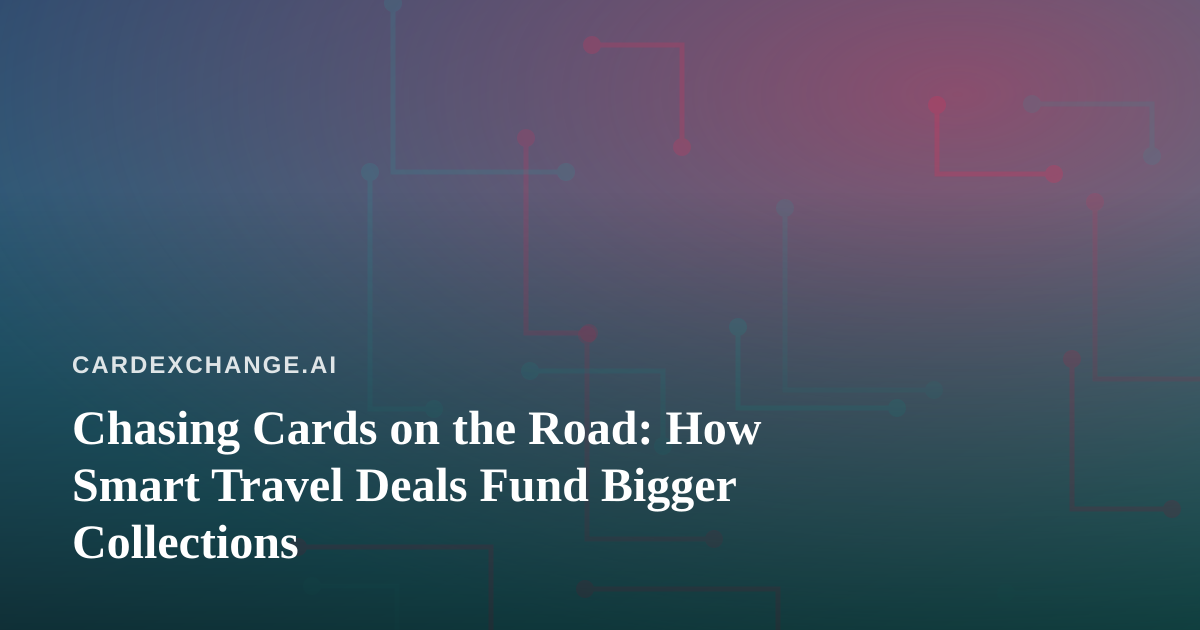 Chasing Cards on the Road: How Smart Travel Deals Fund Bigger Collections