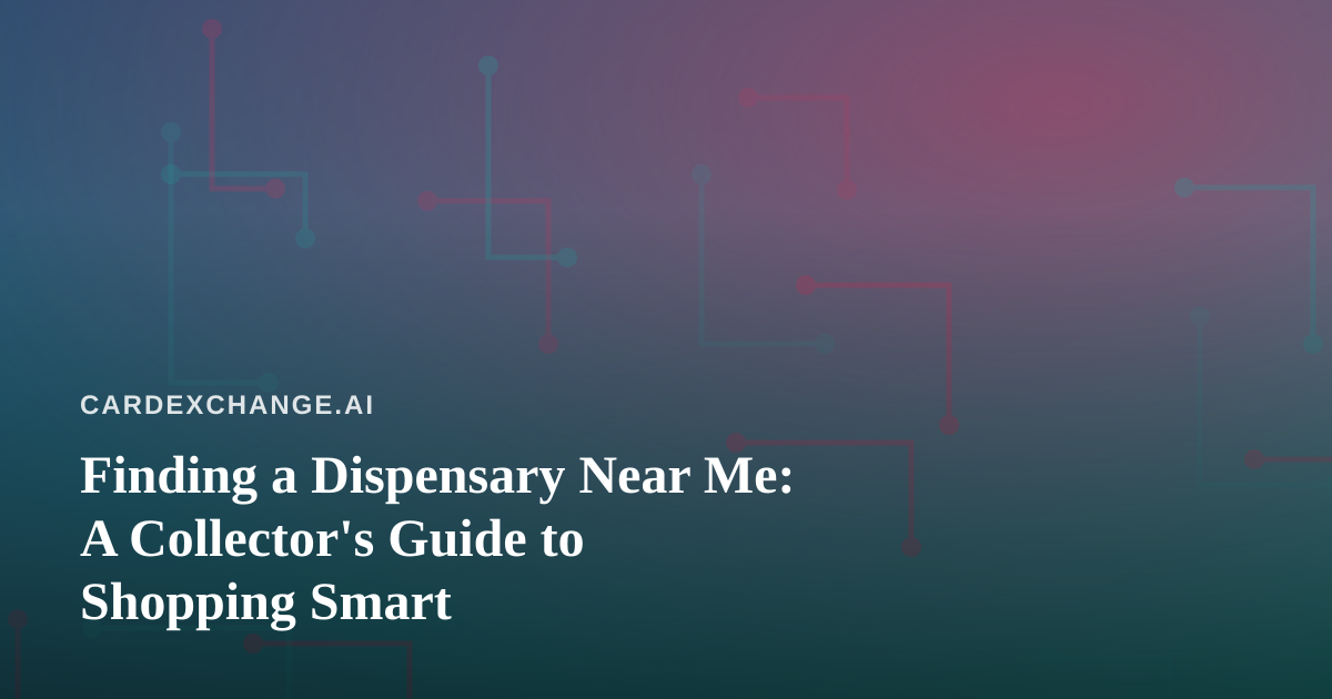 Finding a Dispensary Near Me: A Collector’s Guide to Shopping Smart