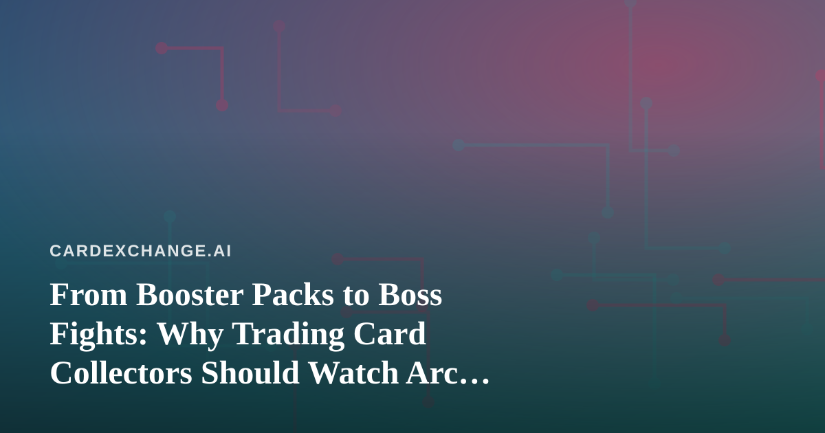 From Booster Packs to Boss Fights: Why Trading Card Collectors Should Watch Arc Raiders and Wardogs Streams