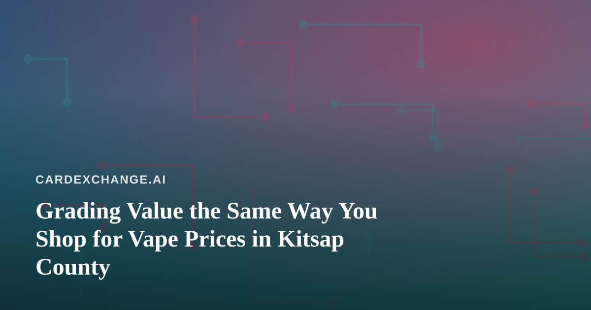 Grading Value the Same Way You Shop for Vape Prices in Kitsap County