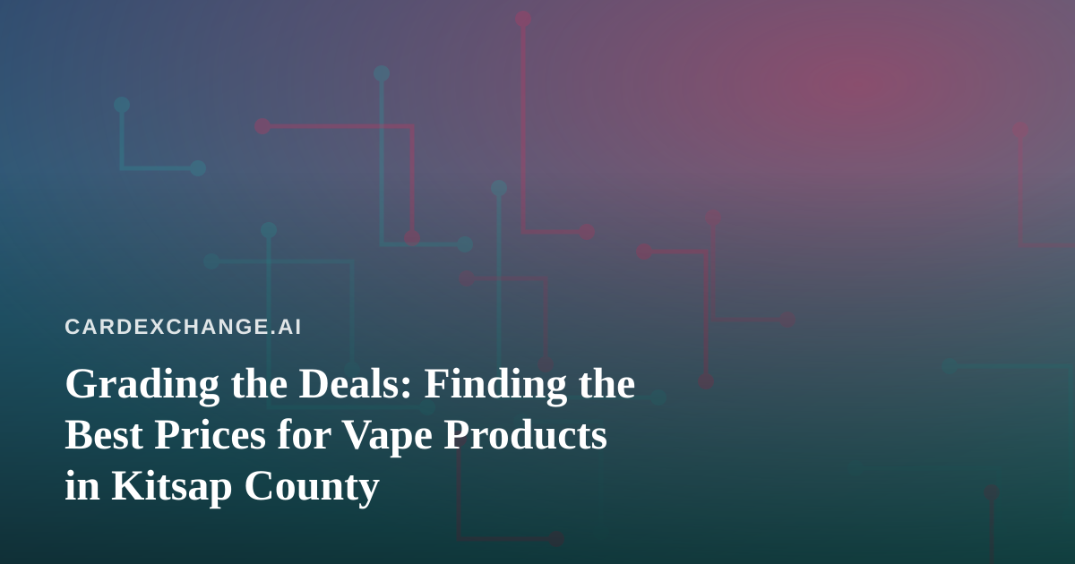 Grading the Deals: Finding the Best Prices for Vape Products in Kitsap County