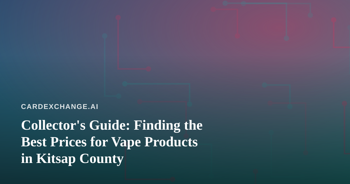 Collector’s Guide: Finding the Best Prices for Vape Products in Kitsap County