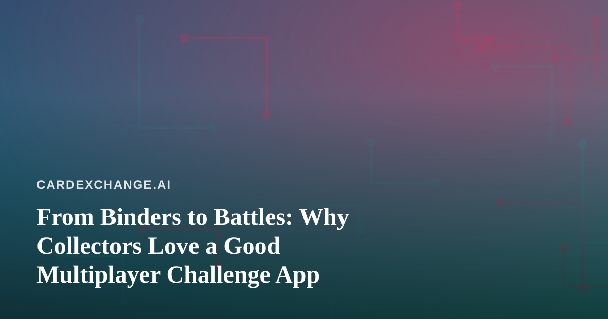 From Binders to Battles: Why Collectors Love a Good Multiplayer Challenge App