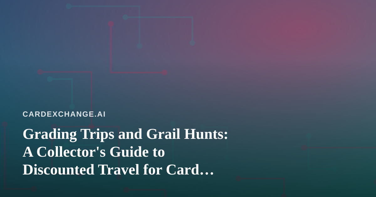 Grading Trips and Grail Hunts: A Collector’s Guide to Discounted Travel for Card Shows