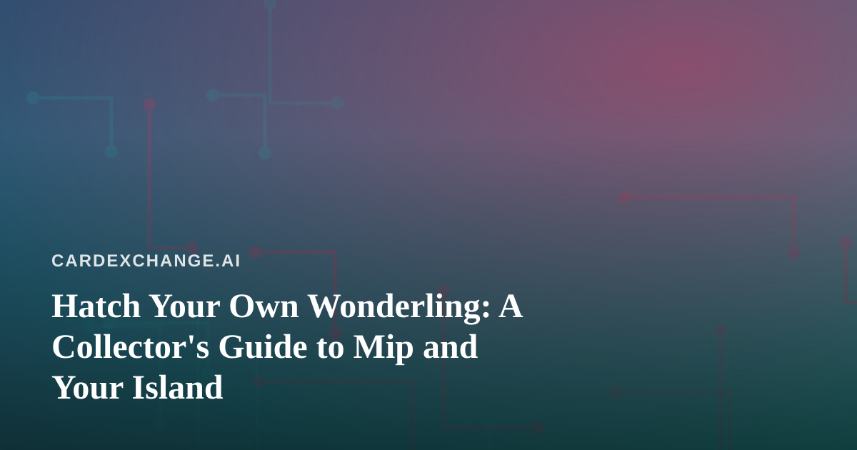 Hatch Your Own Wonderling: A Collector’s Guide to Mip and Your Island