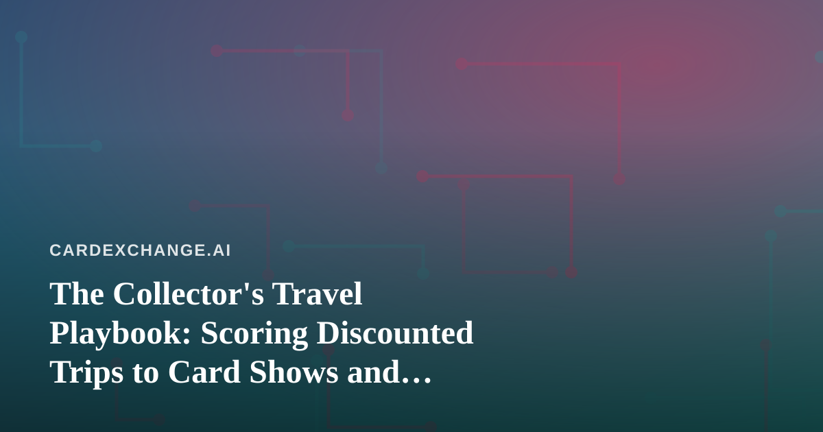 The Collector’s Travel Playbook: Scoring Discounted Trips to Card Shows and Grading Houses